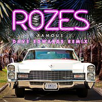 ROZES – Famous [Dave Edwards Remix]
