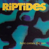 The Riptides – Here Comes The Sun