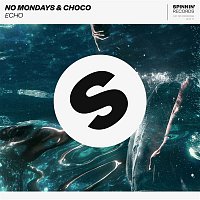 Choco & No Mondays – Echo