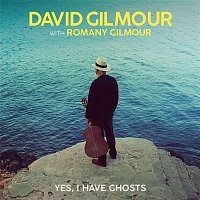 David Gilmour – Yes, I Have Ghosts