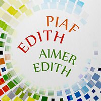 Edith Piaf – Aimer Edith