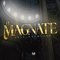 Luis Escalera – El Magnate
