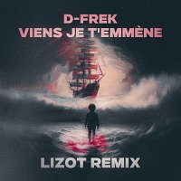 D-Frek – Viens je t'emmene [LIZOT Remix]