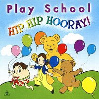 Play School – Hip Hip Hooray!