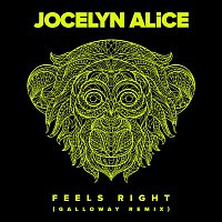 Jocelyn Alice – Feels Right (Galloway Remix)