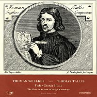 The Choir of St John’s Cambridge, Peter White, George Guest – Tallis & Weelkes: Tudor Church Music