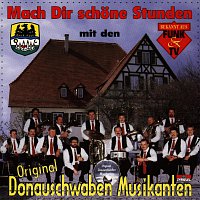 Die Original Donauschwaben Musikanten – Mach dir schone Stunden