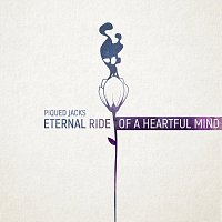 Piqued Jacks – Eternal Ride of a Heartful Mind