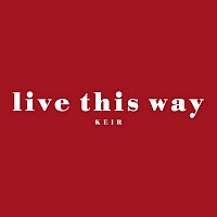 Keir – Live This Way [Acoustic Session]