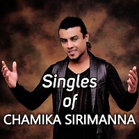 Chamika Sirimanna – Singles of Chamika Sirimanna