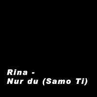 Rina – Nur Du (Samo Ti)