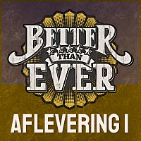 Různí interpreti – Better Than Ever [Aflevering 1 / Live]