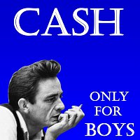 Johnny Cash – Only For Boys