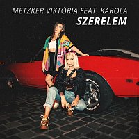 Metzker Viktória – Szerelem (feat. Karola)