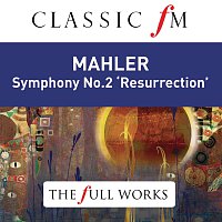 Ileana Cotrubas, Christa Ludwig, Wiener Staatsopernchor, Wiener Philharmoniker – Mahler: Symphony No. 2 'Resurrection' (Classic FM: The Full Works)