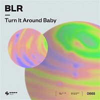 BLR – Turn It Around Baby (Extended Mix)