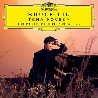 Bruce Liu – Tchaikovsky: 18 Pieces, Op. 72: No. 15, Un poco di Chopin