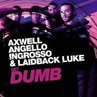 Axwell, Steve Angello, Ingrosso, Laidback Luke – Get Dumb