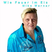 Mike Werner – Wie Feuer im Eis