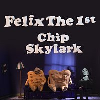 FelixThe1st, Finch Fetti – CHIP SKYLARK