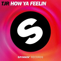 TJR – How Ya Feelin