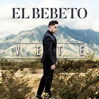 El Bebeto – Vete