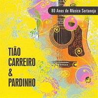 Tiao Carreiro & Pardinho – 80 Anos de Música Sertaneja