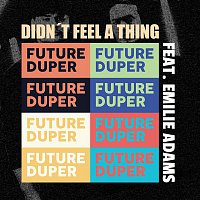 Future Duper, Emilie Adams – Didn't Feel A Thing (feat. Emilie Adams)