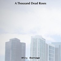 Witty Damage – A Thousand Dead Roses