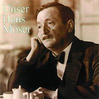 Hans Moser – Unser Hans Moser