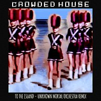 Crowded House – To The Island [Unknown Mortal Orchestra Remix]