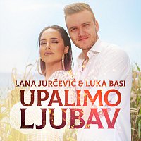 Lana Jurčević, Luka Basi – Upalimo ljubav