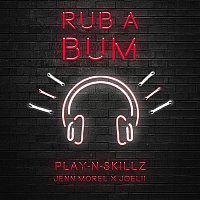 Play-N-Skillz, Jenn Morel & Joelii – Rub A Bum