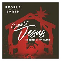 People Of The Earth – Come to Jesus (Reconciliation Hymn)