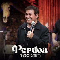Amado Batista – Perdoa [EP3]