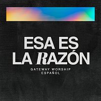 Gateway Worship Espanol, Miel San Marcos, Travy Joe, Christine D'Clario – Esa Es La Razón [Live]