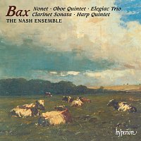 The Nash Ensemble – Bax: Nonet, Oboe & Harp Quintets, Clarinet Sonata & Elegie