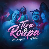 Mc Zaquin, Dj Win – Tira A Roupa