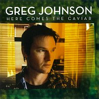 Greg Johnson – Here Comes The Caviar [Special Edition]