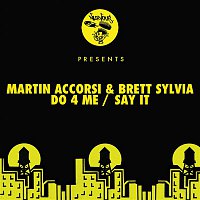 Martin Accorsi, Brett Sylvia – Do 4 Me / Say It