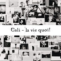 Cali – La vie quoi!
