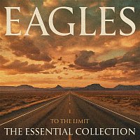 Eagles – To the Limit: The Essential Collection