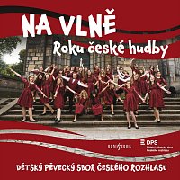 Dětský pěvecký sbor Českého rozhlasu, Egli Prifti, Veronika Ptáčková – Na vlně roku české hudby (Live)