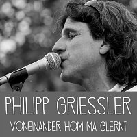 Philipp Griessler – Voneinander hom ma glernt