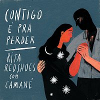 Rita Redshoes, Camané – Contigo é Pra Perder [Radio Edit]