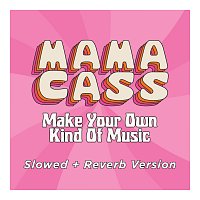 Mama Cass – Make Your Own Kind Of Music [Slowed Radio]