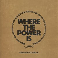 Kristian Stanfill – Where The Power Is