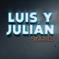 Luis Y Julián – Singles