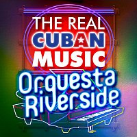 Orquesta Riverside – The Real Cuban Music - Orquesta Riverside (Remasterizado)