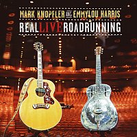 Mark Knopfler, Emmylou Harris – Real Live Roadrunning